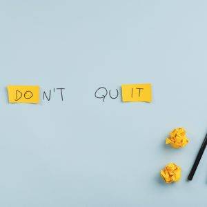 Dont quit motivational sign